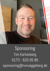 Sponsoring Tim Kartenberg 0173 - 620 05 85 sponsoring@rwrueggeberg.de